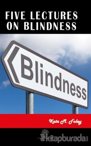 Five Lectures on Blindness Kate M. Foley