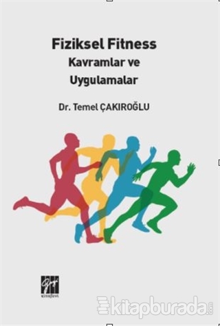 Fiziksel Fitness Kavramlar ve Uygulamalar Dr. Temel Çakıroğlu