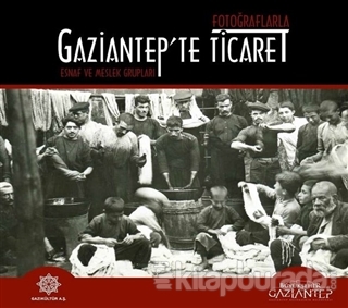 Fotoğraflarla Gaziantep'te Ticaret (Ciltli) Kolektif