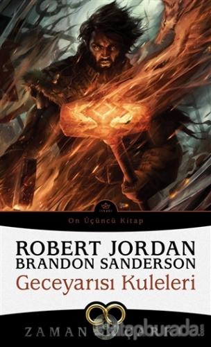 Geceyarısı Kuleleri - Zaman Çarkı On Üçüncü Kitap Robert Jordan
