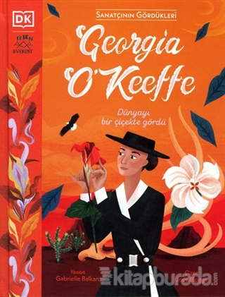 Georgia O'Keeffe - Dünyayı Bir Çiçekte Gördü (Ciltli)