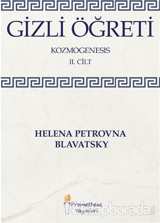Gizli Öğreti - Kozmogenesis 2. Cilt Helena Petrovna Blavatsky