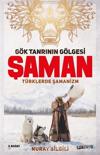 Gök Tanrının Gölgesi Şaman Türklerde Şamanizm Nuray Bilgili