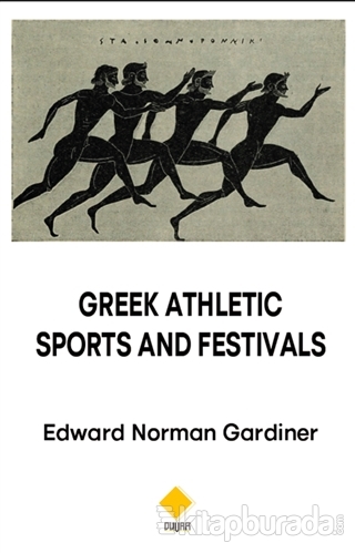 Greek Athletic Sports and Festivals Edward Norman Gardiner