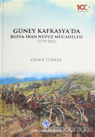Güney Kafkasya'da Rusya-İran Nüfuz Mücadelesi (1779-1813) (Ciltli)
