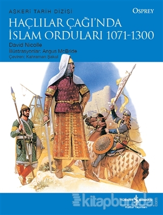 Haçlılar Çağı'nda İslam Orduları 1071 - 1300 David Nicolle