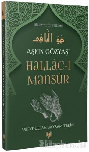 Hallac-ı Mansur – Aşkın Gözyaşı Hidayet Öncüleri 6