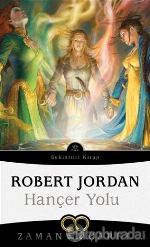 Hançer Yolu - Zaman Çarkı Sekizinci Kitap Robert Jordan