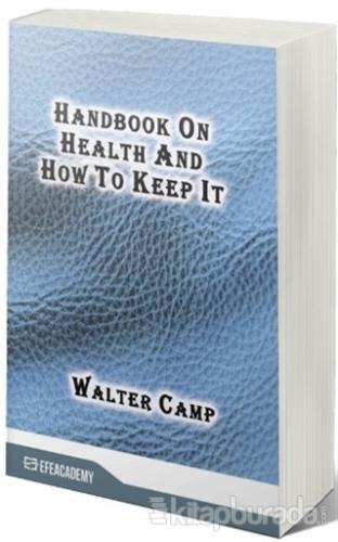 Handbook On Health And How To Keep It Walter Camp