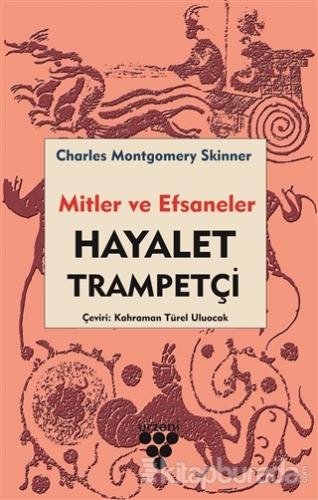 Hayalet Trampetçi - Mitler ve Efsaneler Charles M. Skinner