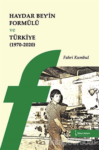 Haydar Bey'in Formülü ve Türkiye (1970-2020) Fahri Kumbul