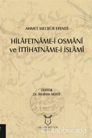 Hilafetname-i Osmani ve İttihatname-i İslami İbrahim Akyol