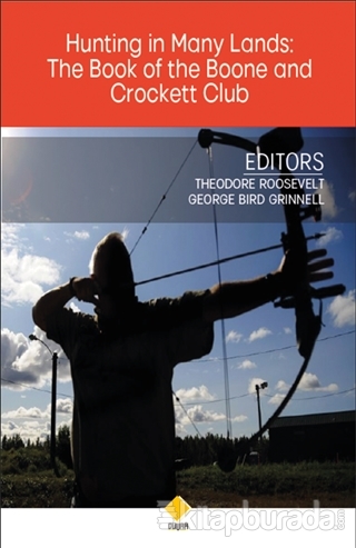 Hunting in Many Lands: The Book of the Boone and Crockett Club Theodor