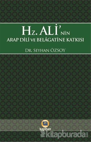Hz. Ali'nin Arap Dili ve Belagatine Katkısı Seyhan Özsoy