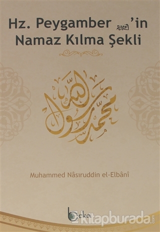 Hz. Peygamber'in Namaz Kılma Şekli Muhammed Nasuriddin El-Elbani