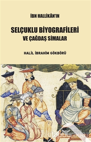 İbn Hallikan'ın Selçuklu Biyografileri ve Çağdaş Simalar