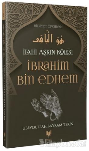 İbrahim Bin Edhem – İlahi Aşkın Kölesi Hidayet Öncüleri 2