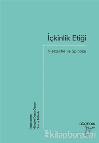 İçkinlik Etiği: Nietzsche ve Spinoza Orkun Tüfenk