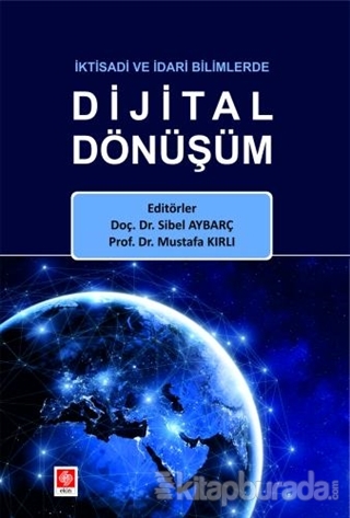 İktisadi ve İdari Bilimlerde Dijital Dönüşüm Mustafa Kırlı
