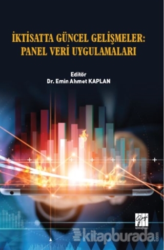 İktisatta Güncel Gelişmeler: Panel Veri Uygulamaları Emin Ahmet Kaplan