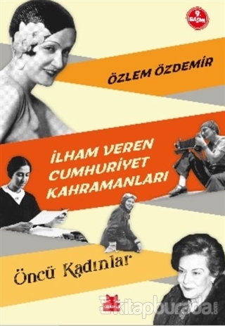 İlham Veren Cumhuriyet Kahramanları - Öncü Kadınlar Özlem Özdemir