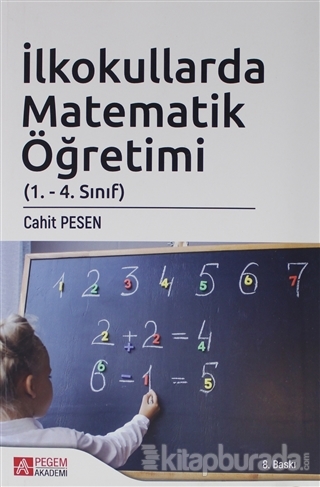 İlkokullarda Matematik Öğretimi (1.-4. Sınıf) Cahit Pesen