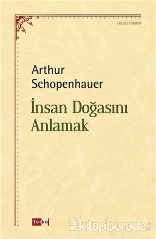 İnsan Doğasını Anlamak Arthur Schopenhauer