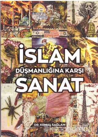 İslam Düşmanlığına Karşı Sanat (Ciltli) Kemal Sağlam