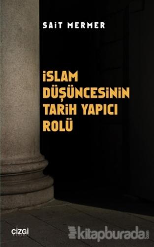 İslam Düşüncesinin Tarih Yapıcı Rolü