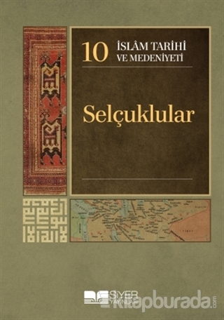 İslam Tarihi ve Medeniyeti Cilt: 10 - Selçuklular (Ciltli)
