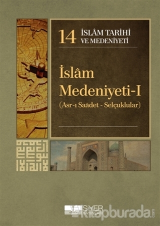 İslam Tarihi ve Medeniyeti Cilt: 14 - İslam Medeniyeti 1 (Ciltli)