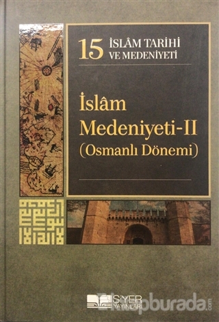İslam Tarihi ve Medeniyeti Cilt: 15 - İslam Medeniyeti 2 (Ciltli) Kole
