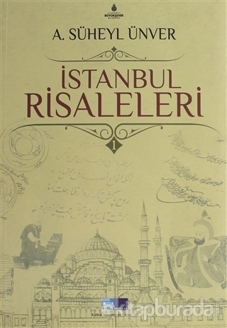 İstanbul Risaleleri Cilt: 1 A. Süheyl Ünver