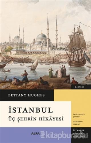 İstanbul - Üç Şehrin Hikayesi (Ciltli) Bettany Hughes