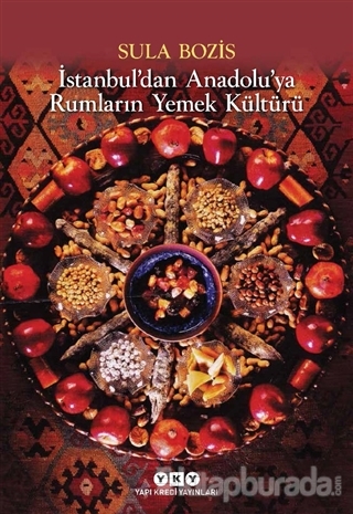 İstanbul'dan Anadolu'ya Rumların Yemek Kültürü