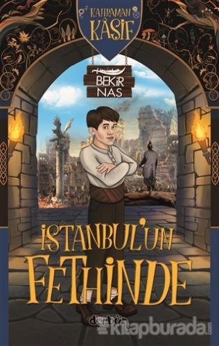 İstanbul'un Fethinde - Kahraman Kaşif Bekir Nas