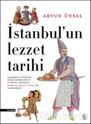 İstanbul'un Lezzet Tarihi (Ciltli) Artun Ünsal