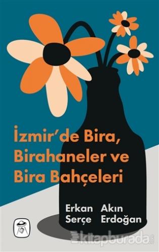 İzmir'de Bira, Birahaneler ve Bira Bahçeleri Erkan Serçe