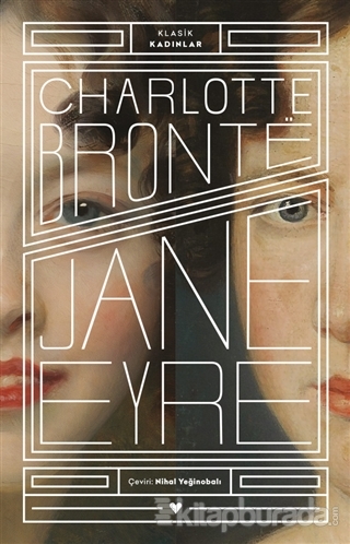 Jane Eyre - Klasik Kadınlar Charlotte Brontë