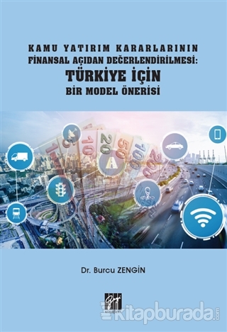 Kamu Yatırım Kararlarının Finansal Açıdan Değerlendirilmesi: Türkiye İçin Bir Model Önerisi