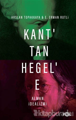 Kant'tan Hegel'e Alman İdealizmi Arslan Topakkaya