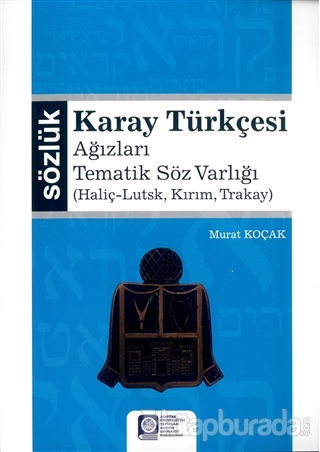 Karay Türkçesi - Ağızları Tematik Söz Varlığı Murat Koçak