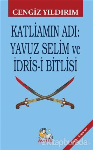 Katliamın Adı: Yavuz Selim ve İdris-i Bitlisi