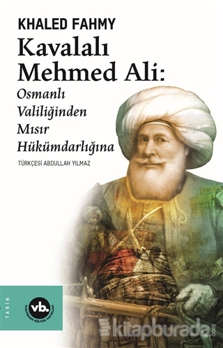 Kavalalı Mehmed Ali: Osmanlı Valiliğinden Mısır Hükümdarlığına Khaled 