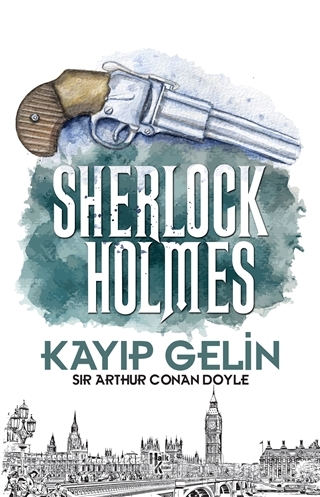 Kayıp Gelin - Sherlock Holmes Sir Arthur Conan Doyle