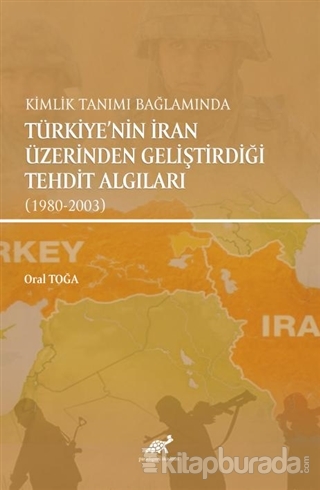 Kimlik Tanımı Bağlamında Türkiye'nin İran Üzerinden Geliştirdiği Tehdit Algıları (1980-2003)