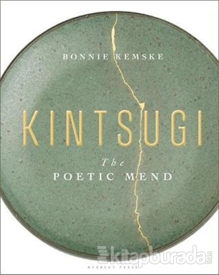 Kintsugi The Poetic Mend (Ciltli) Bonnie Kemske