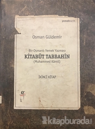 Kitabüt Tabbahin - Bir Osmanlı Yemek Yazması (İkinci Kitap)