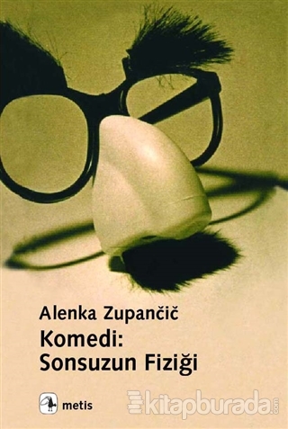 Komedi: Sonsuzun Fiziği Alenka Zupancic