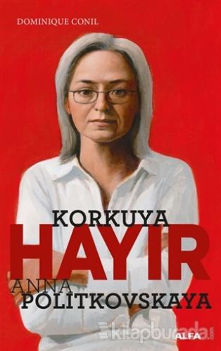 Korkuya Hayır - Anna Politkovskaya Dominiquen Conil
